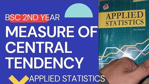 MEASURE OF CENTRAL TENDENCY 01 || BSC 2ND YEAR || APPLIED STATISTICS || TRIBHUWAN UNIVERSITY