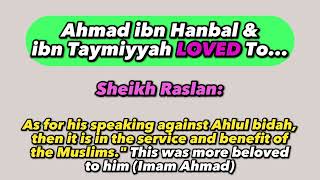 Ahmad ibn Hanbal & ibn Taymiyyah LOVED To | Sheikh Raslan حفظه الله