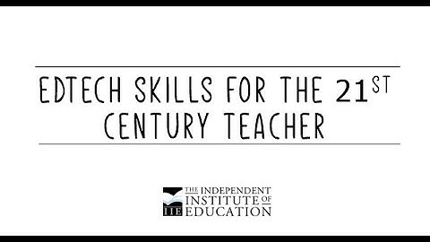 EdTech Skills for 21st Century Teachers