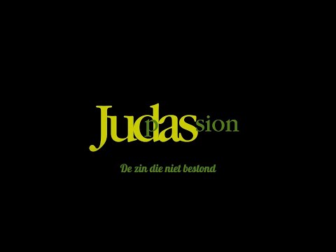 Judas Passie / Judas Passion - De zin die niet bestond