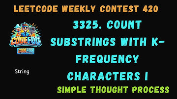Leetcode Weekly Contest 420 | 3325. Count Substrings With K-Frequency Characters I | CodeFod