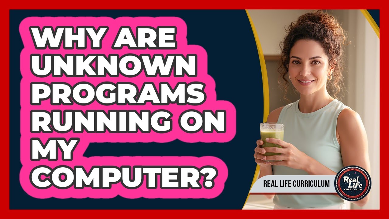 Why Are Unknown Programs Running On My Computer? - YouTube