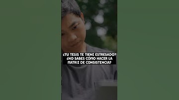 Matriz de Consistencia para tu Tesis