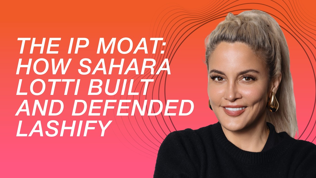 Thumbnail for The IP Moat: How Sahara Lotti Built and Defended Lashify