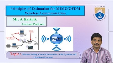 Wireless Fading Channel Estimation – Pilot Symbols and Likelihood Function by Mr.A Karthik