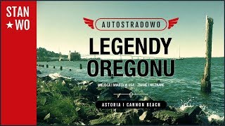 Legendy Oregonu – Astoria i Cannon Beach - Autostradowo #8