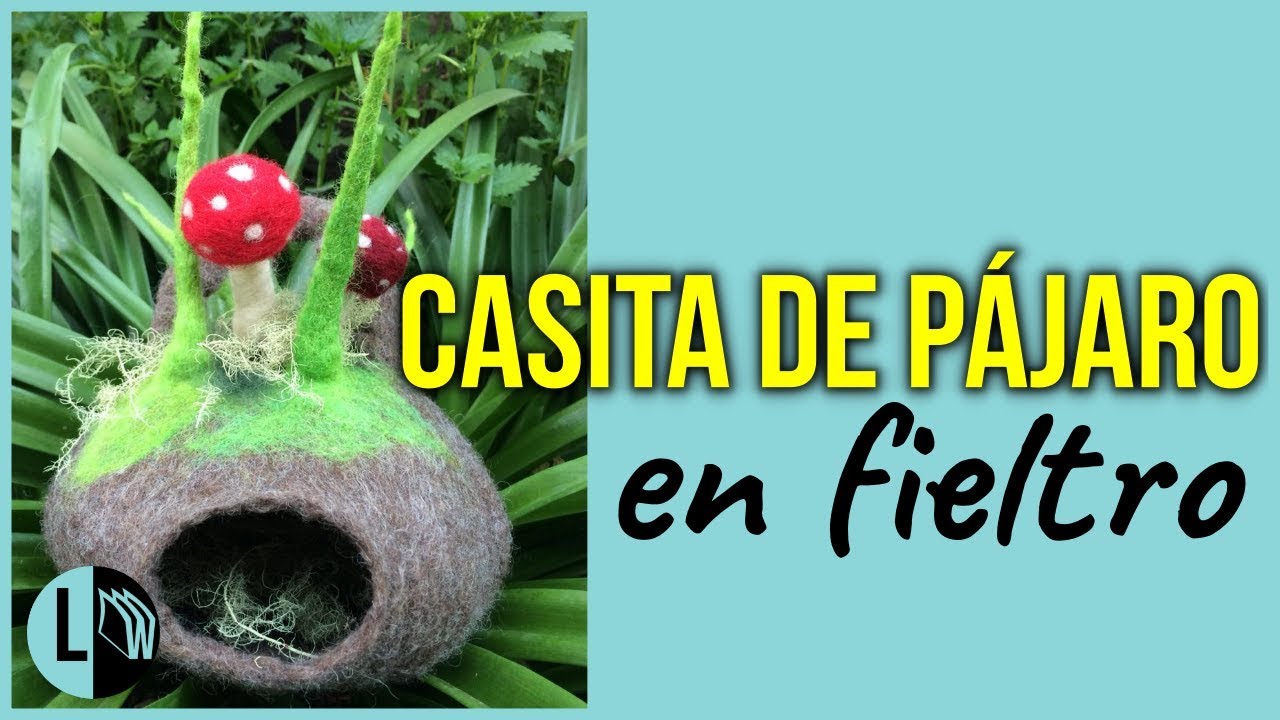 Casita de Pájaro / Ave en FIELTRO HUMEDO / VELLÓN AMASADO + TIPS Paso a Paso. Lana Wolle