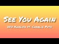 See You Again~ [Wiz Khalifa ft. Charlie Puth] - (lyrics)