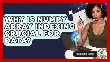 Why Is NumPy Array Indexing Crucial For Data? - Python Code School