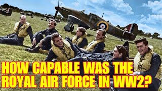 How Capable Was The Royal Air Force In WW2?