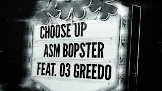 ASM Bopster - Choose Up (feat. 03 Greedo) [ Audio]