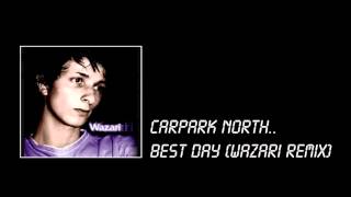 Carpark North - Best Day (Wazari Remix)