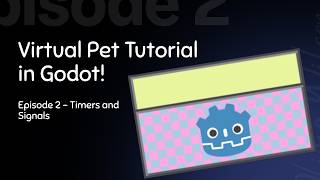 Godot Virtual Pet Tutorial 2: Timers And Signals