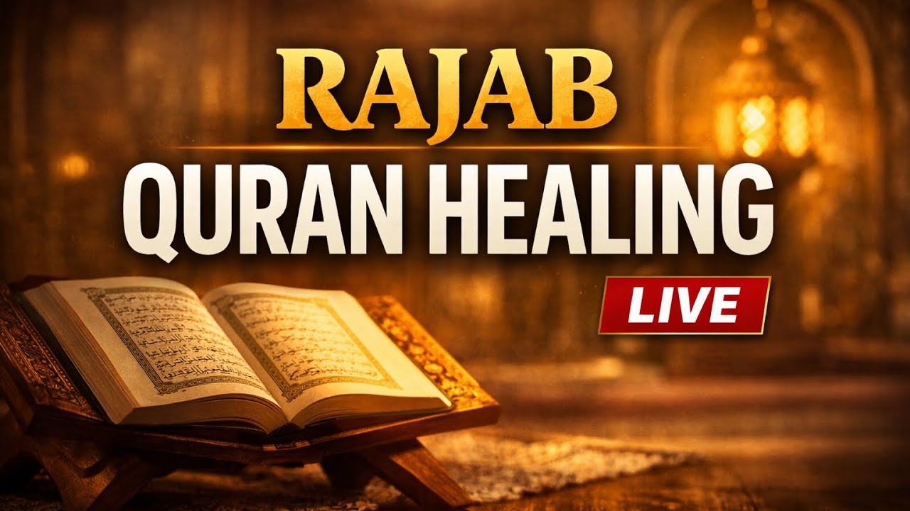 🔴 Powerful Quran Healing LIVE in Rajab | Protection, Remove Negativity & Attract Rizq