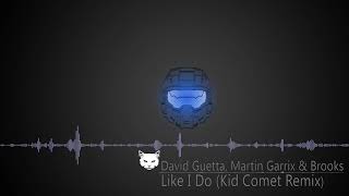David Guetta ft Martin Garrix & Brooks  - Like I Do( Kid Comet Remix)