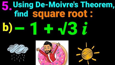 5. b) –1 + √3 𝒊  Using De Moivre