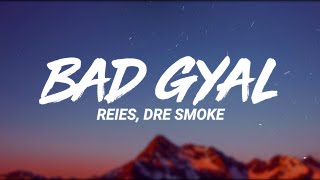 Reies, Dre Smoke - Bad Gyal (Letra/Lyrics)