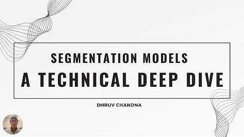 Segmentation Models: A Technical Deep Dive