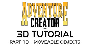 Adventure Creator 3D Tutorial Part 13 - Moveable Objects