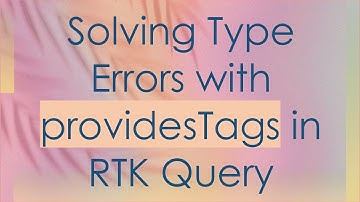 Solving Type Errors with providesTags in RTK Query