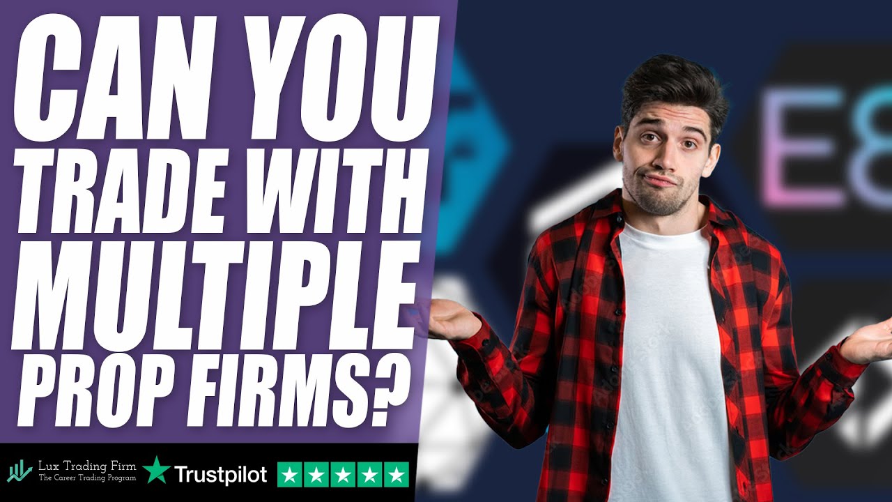 Is It Possible to Trade With Multiple Prop Firms ?