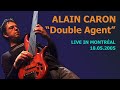 Alain caron  double agent  live in montral  2005