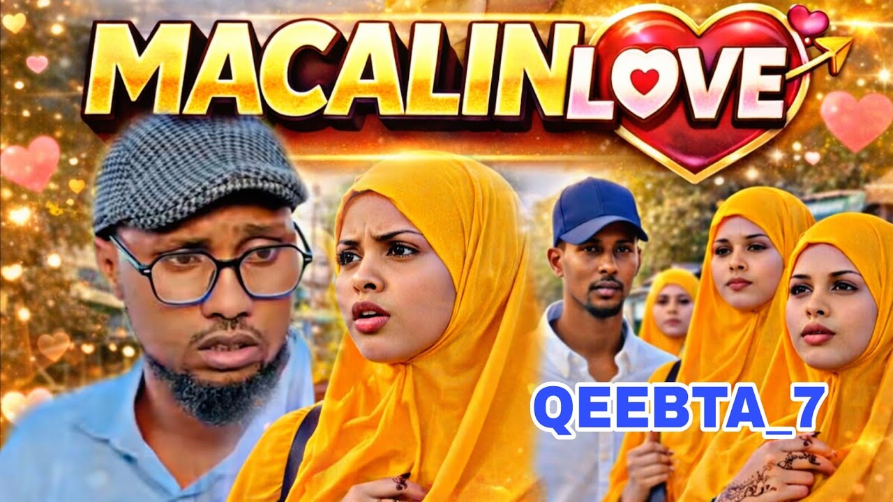 MACALIN LOVE 💝 QEEBTA_7|MUSALSAL CUSUB 2026|SOMALI TIKTOK SHORT'S FLIM |Butoow Flims Channel