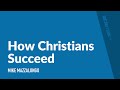 How Christians Succeed | Mike Mazzalongo | BibleTalk.tv