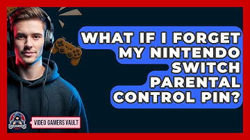 What If I Forget My Nintendo Switch Parental Control PIN? - Video Gamers Vault