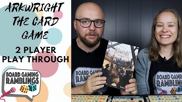 Arkwright The Card Game - 2p Play Through and Discussion