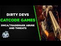 Dirty Devs: Catcode Games Trademark abuse, DMCA abuse, and DMCA threats