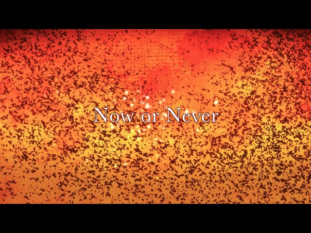 Now or Never / ナノ Music Video class=