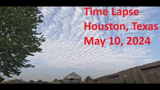 4K / 5.3K Time Lapse Video (05/10/24) - Houston, TX Sun Up to Sun Down