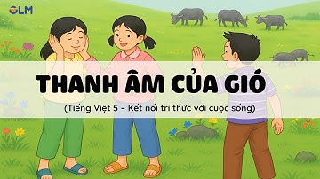 Thanh âm của gió – Tiếng Việt 5 Kết nối tri thức với cuộc sống