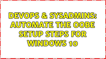DevOps & SysAdmins: Automate the OOBE setup steps for Windows 10