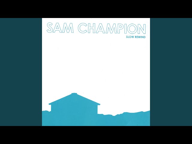 Sam Champion - Slow Rewind
