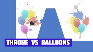 THRONE VS BALLOONS | Pop 'em all!