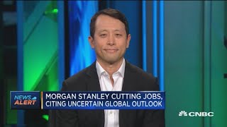 Morgan Stanley cutting jobs, citing uncertain global outlook