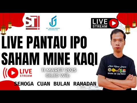🔴LIVE MARKET LISTING PANTAU IPO SAHAM MINE KAQI 11 MARET 2025 SEMOGA CUAN BULAN PUASA RAMADAN NI