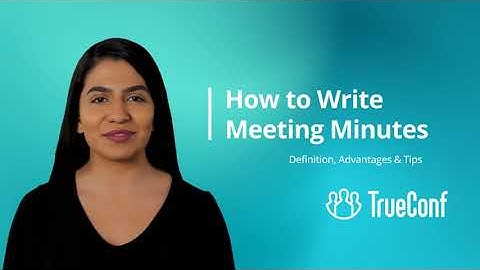 Meeting Minutes: Key Advantages and How To Write Tips