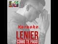 COMO TE PAGO LENIER KARAOKE (Tema Original   Coros)