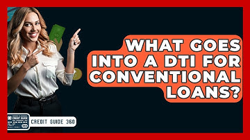 What Goes Into A DTI For Conventional Loans? - CreditGuide360.com