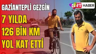 Gaziantep’te Yaşayan Gezgin 7 Yılda 126 Bin Km Yol Kat Etti.