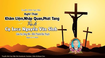 Giáo Họ Công Bồi - Nghi Thức Khâm Liệm- Nhập Quan Và Phát Tang Lễ Tang Cụ Luca Nguyễn Văn Sinh