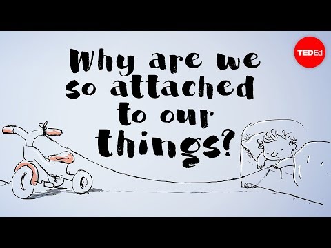 Why are we so attached to our things? - Christian Jarrett
