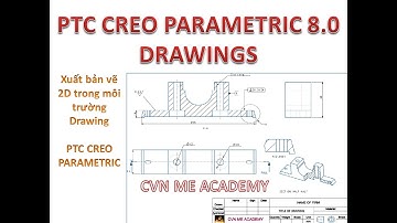 Video 1 - Xuất bản vẽ 2D (Drawings) trong phần mềm PTC CREO PARAMETRIC 8.0