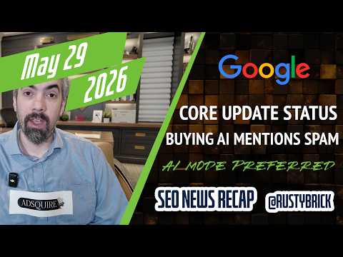 Google May Core Update Status, Buying AI Mentions, Preferred Sources In AI Responses, Google Ads +