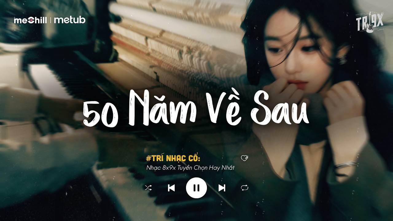 50 Năm Về Sau- Nguyện Cầu Đến 50 Năm Về Sau.. | BXH Nhạc Trẻ Lofi Chill Việt 2026