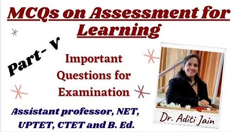 MCQ on Assessment for Learning/ Important Questions for B. Ed., NET, CTET, UPTET & UPHESC