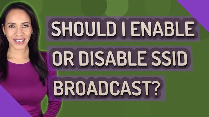 Should I enable or disable SSID broadcast?